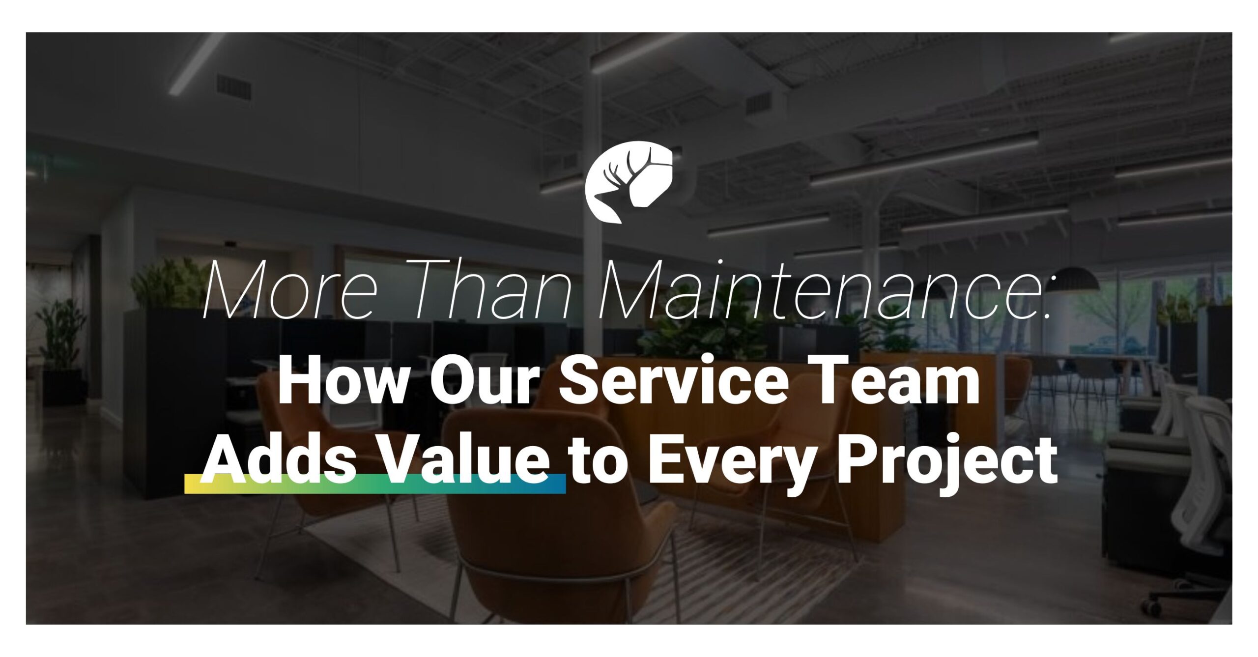 Featured image for “More Than Maintenance: How Our Service Team Adds Value to Every Project”