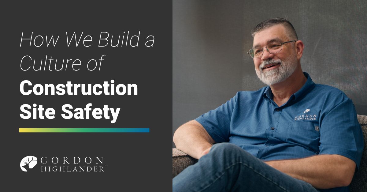 Featured image for “Construction Site Safety Begins with a Culture of Care at Gordon Highlander”