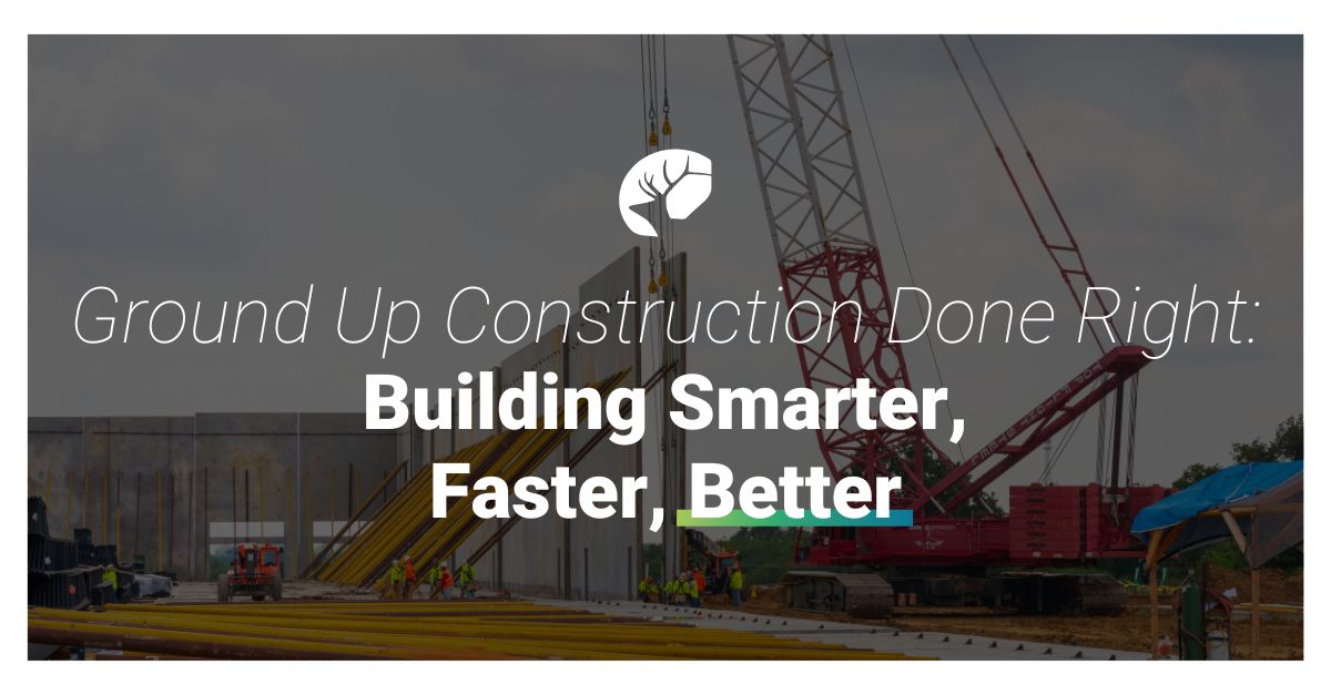 Featured image for “Ground Up Construction Done Right: Building Smarter, Faster, Better”