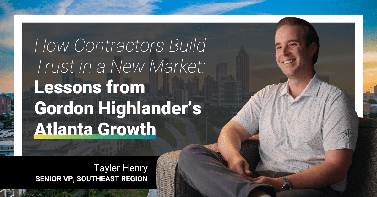 Featured image for “How Contractors Build Trust in a New Market: Lessons from Gordon Highlander’s Atlanta Growth”
